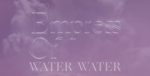 Water Water - Empress Of