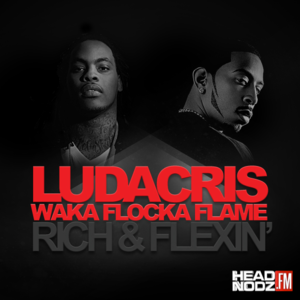 Rich And Flexin - Ludacris (Ft. Waka Flocka Flame)