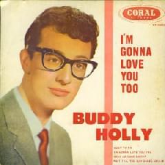 I’m Gonna Love You Too - Buddy Holly