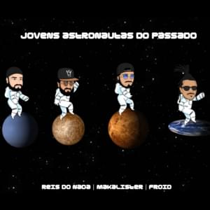 Jovens Astronautas do Passado - Reis do Nada (Ft. Froid & Makalister)