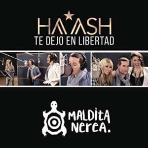 Te Dejo en Libertad - Ha*Ash & Maldita Nerea