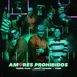 Amores Prohibidos - Trebol Clan,  Lenny Tavárez, Yomo, DJ Joe & Durako