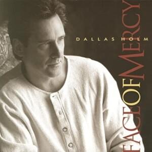 Face of Mercy - Dallas Holm