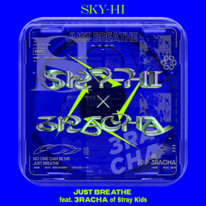 JUST BREATHE - SKY-HI (Ft. 3RACHA)