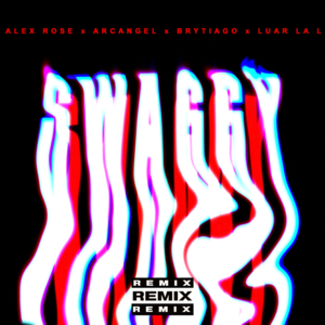 Swaggy (Remix) - Alex Rose, Arcángel & Brytiago (Ft. Luar La L)