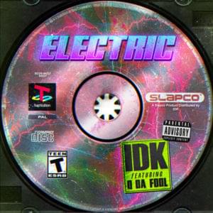 Electric - IDK (Ft. Q Da Fool)