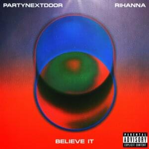 BELIEVE IT - PARTYNEXTDOOR & Rihanna