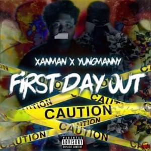 First Day Out - Xanman & YungManny