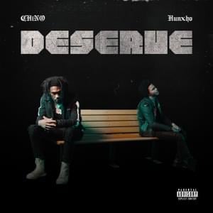 Deserve - Chino Cappin' (Ft. Hunxho)