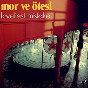 Loveliest Mistake - ​mor ve ötesi