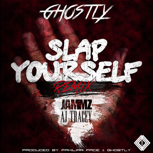 Slap Yourself (Remix) - GHSTLY XXVII (Ft. AJ Tracey & Jammz)