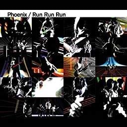 Run Run Run (Edit) - Phoenix