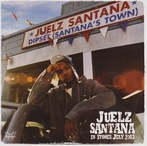 Dipset (Santana’s Town) - Juelz Santana (Ft. Cam'ron)