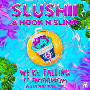 We’re Falling - Slushii & Hook N Sling (Ft. ​sapientdream)