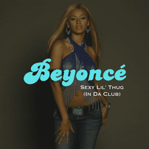 Sexy Lil’ Thug (Remix) - Beyoncé (Ft. 50 Cent)