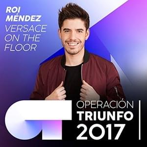 Versace On The Floor - Operación Triunfo 2017 (Ft. Roi Méndez)