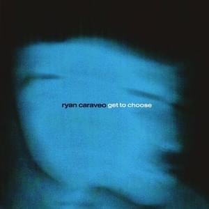 Get to Choose - Ryan Caraveo