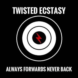 Always Forwards Never Back - Twisted Ecstasy (Ft. Eva & Flash and the Velveteens)