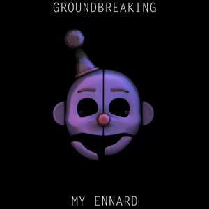 My Ennard - Groundbreaking