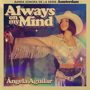 Always On My Mind (Banda Sonora de la Serie Amsterdam) - Ángela Aguilar