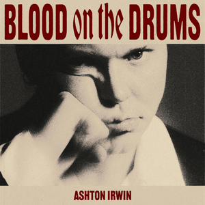 BLOOD ON THE DRUMS - Ashton Irwin