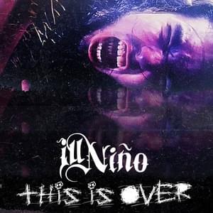 This Is Over - Ill Niño