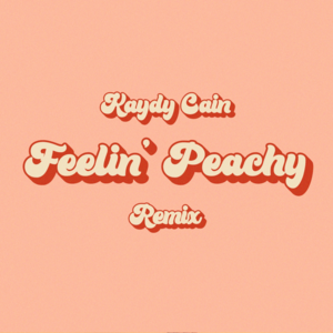 Feelin Peachy (Remix) - Kaydy Cain