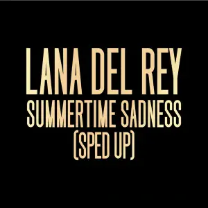 Summertime Sadness (Sped Up) - Lana Del Rey