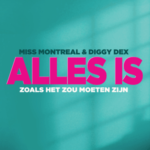 Alles Is Zoals Het Zou Moeten Zijn - Miss Montreal & Diggy Dex