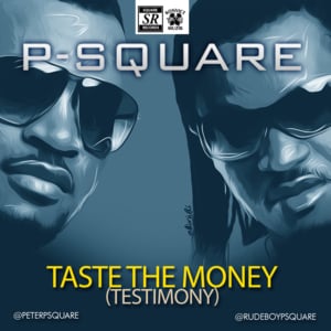 Taste the Money (Testimony) - P-Square