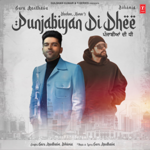 Punjabiyan Di Dhee - Guru Randhawa (Ft. Bohemia)