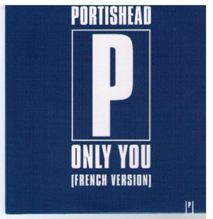 Only You (French Version) - Portishead