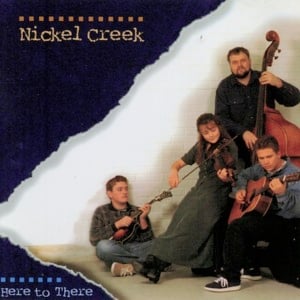 You Don’t Have to Move That Mountain - Nickel Creek