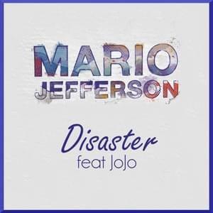 Disaster - Mario Jefferson (Ft. JoJo)