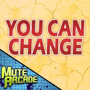 You Can Change - Mute Arcade (Ft. Connor Quest!)