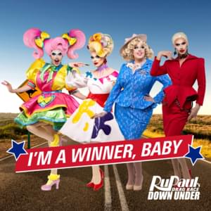 I’m a Winner, Baby (Cast Version) - RuPaul (Ft. Art Simone, The Cast of RuPaul's Drag Race Down Under, Season 1, Karen From Finance, Kita Mean & Scarlet Adams)