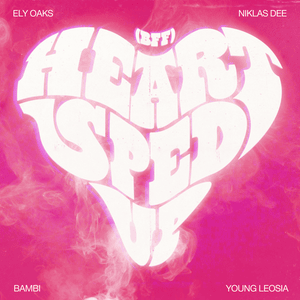 Heart Sped Up (BFF) - Ely Oaks & Niklas Dee (Ft. ​bambi & Young Leosia)