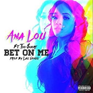 Bet on Me - Ana Lou (Ft. Too $hort)