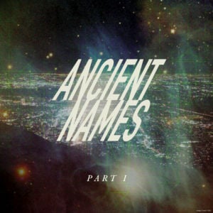 Ancient Names (Part I) - Lord Huron