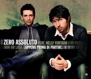 Win or Lose (Appena prima di partire) - Zero Assoluto (Ft. Nelly Furtado)