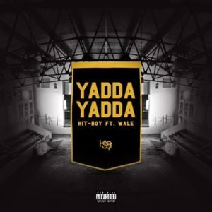 Yadda Yadda - Hit-Boy (Ft. Wale)