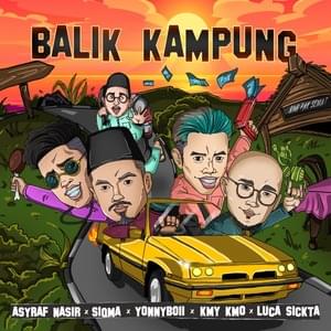 Balik Kampung - Versi Rap - YonnyBoii (Ft. Asyraf Nasir, Kmy Kmo, Luca Sickta & Siqma)