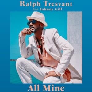 All Mine - Ralph Tresvant (Ft. Johnny Gill)