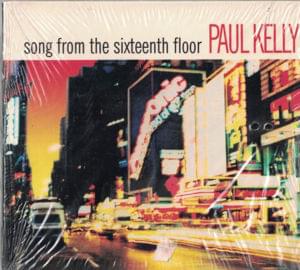 Song from the Sixteenth Floor - Paul Kelly