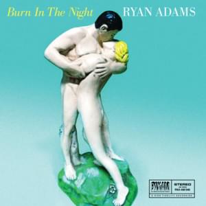 Burn In The Night - Ryan Adams