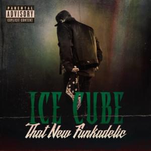 That New Funkadelic - Ice Cube (Ft. DOM KENNEDY)