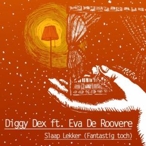 Slaap lekker (fantastig toch) - Diggy Dex (Ft. Eva De Roovere)