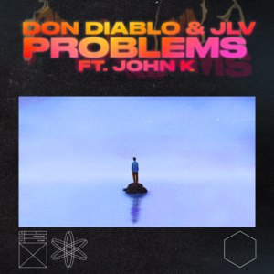 Problems - Don Diablo & JLV (Ft. John K)