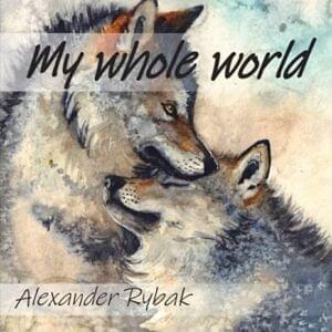 My whole world - Alexander Rybak