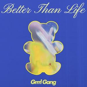 Better Than Life - Grrrl Gang